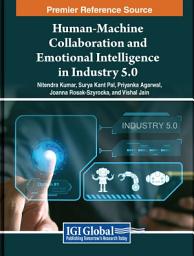 Icon image Human-Machine Collaboration and Emotional Intelligence in Industry 5.0