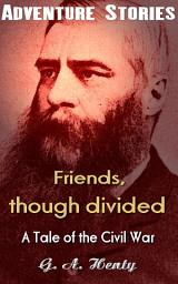 Icon image Friends, though divided - A Tale of the Civil War: Big Adventurer