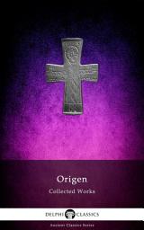 Icon image Delphi Collected Works of Origen (Illustrated)